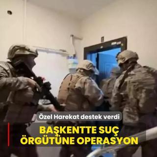 �zel Harekat destek verdi! Ba�kentte su� �rg�t�ne operasyon