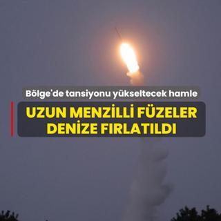 B�lge'de tansiyonu y�kseltecek hamle! Uzun menzilli f�zeler denize f�rlat�ld�