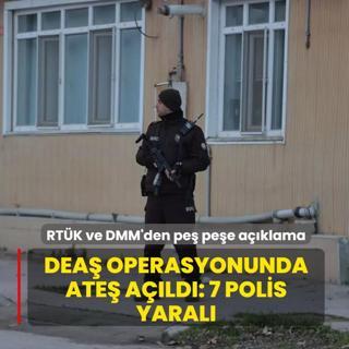 DEA� operasyonunda polise ate� a��ld�! 7 yaral�... RT�K ve DMM'den pe� pe�e a��klama