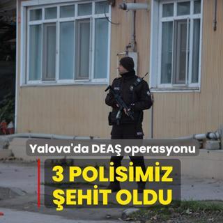 Yalova'da DEA� operasyonu... Bakan Yerlikaya: 3 kahraman polisimiz �ehit olmu�tur