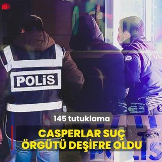 Casperlar su� �rg�t� de�ifre oldu: 145 tutuklama