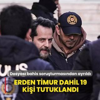 Erden Timur dahil 19 ki�i tutukland�