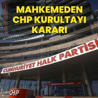 Mahkemeden CHP Kurultay� karar�