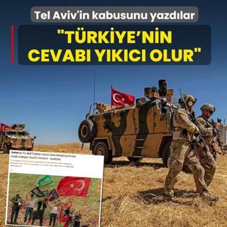 Tel Aviv'in kabus senaryosunu yazd�lar: T�rkiye'nin cevab� y�k�c� olur