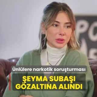 �nl�lere narkotik soru�turmas�... �eyma Suba�� g�zalt�na al�nd�
