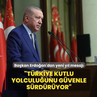 Ba�kan Erdo�an'dan yeni y�l mesaj�: T�rkiye kutlu yolculu�unu g�venle s�rd�r�yor