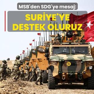 MSB'den SDG'ye a��k uyar�: Suriye'ye destek oluruz