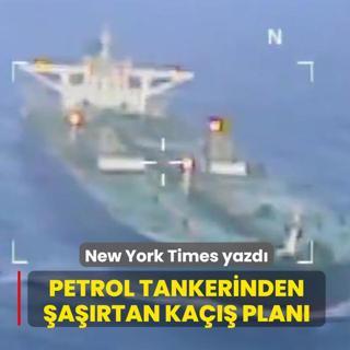 New York Times yazd�! Petrol tankerinden �a��rtan ka��� plan�
