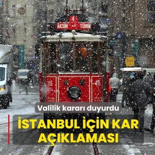 Valilik karar� duyurdu... �stanbul i�in kar a��klamas�