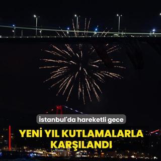�stanbul'da hareketli gece... Yeni y�l kutlamalarla kar��land�