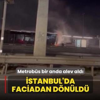 �stanbul'da faciadan d�n�ld�: Metrob�s bir anda alev ald�