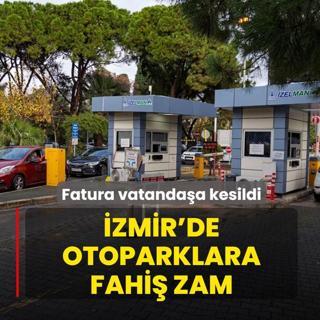 �zmir'de otoparklara fahi� zam! Fatura vatanda�a kesildi