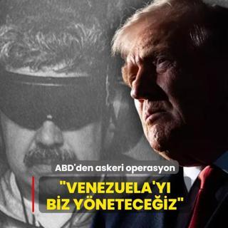 ABD'den askeri operasyon... Trump: Venezuela'y� biz y�netece�iz