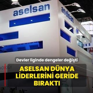 Devler liginde dengeler de�i�ti: ASELSAN d�nya liderlerini geride b�rakt�