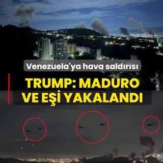 Venezuela'ya hava sald�r�s�! Trump: Maduro ve e�i yakaland�