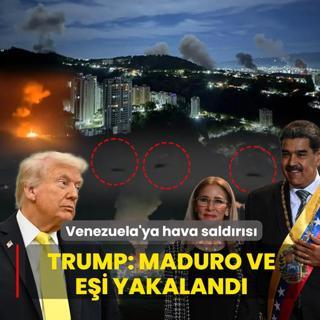 Venezuela'ya hava sald�r�s�! Trump: Maduro ve e�i yakaland�