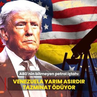 ABD'nin bitmeyen petrol i�tah�: Venezuela yar�m as�rd�r tazminat �d�yor