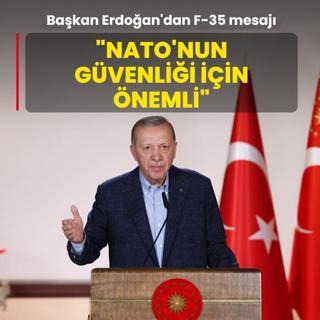 Ba�kan Erdo�an'dan F-35 mesaj�: NATO'nun g�venli�i i�in �nemli