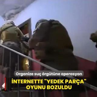 �nternette �yedek par�a� oyunu bozuldu! 10 ilde 29 ��pheli yakaland�