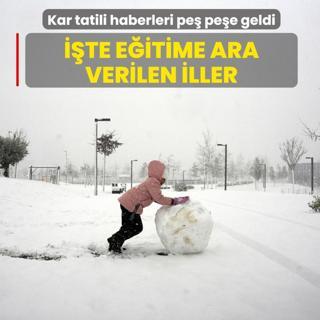 Kar tatili haberleri pe� pe�e geldi... ��te e�itime ara verilen iller