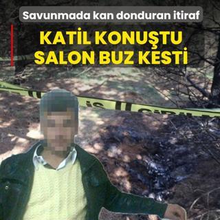 Savunmada kan donduran itiraf! Katil konu�tu salon buz kesti