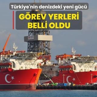 T�rkiye'nin denizdeki yeni g�c�: �a�r� Bey ve Y�ld�r�m'�n g�rev yeri belli oldu