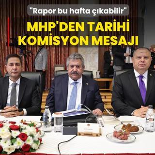MHP'den tarihi komisyon mesaj�: Rapor bu hafta ��kabilir