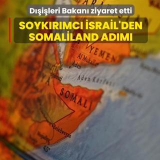 Soyk�r�mc� �srail'den Somaliland ad�m�... D��i�leri Bakan� ziyaret etti