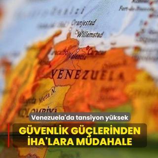 Venezuela'da tansiyon y�ksek! G�venlik g��lerinden �HA'lara m�dahale
