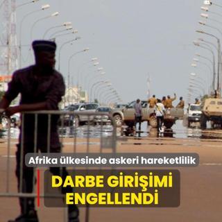 Afrika �lkesinde askeri hareketlilik... Darbe giri�imi engellendi