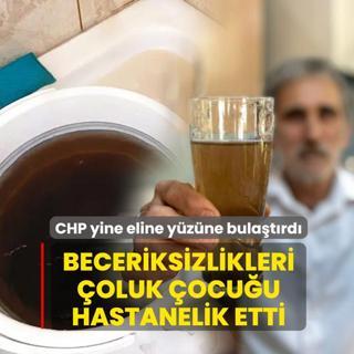 CHP yine eline y�z�ne bula�t�rd�! Beceriksizlikleri �oluk �ocu�u hastanelik etti