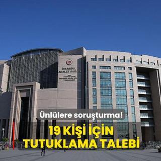 �nl�lere soru�turma... 19 ki�i i�in tutuklama talebi