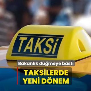 Bakanl�k d��meye bast�: Taksilerde yeni d�nem