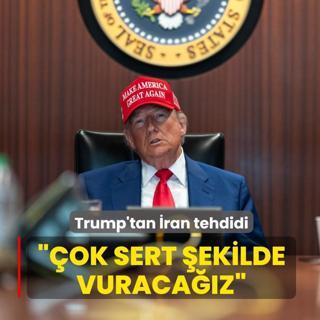 Trump'tan �ran tehdidi... ��ok sert �ekilde vuraca��z�