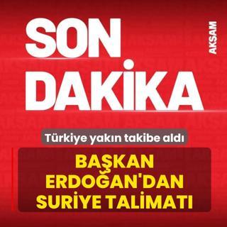 Ba�kan Erdo�an'dan Suriye talimat�! T�rkiye yak�n takibe ald�
