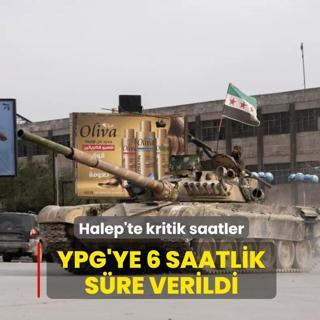 Halep'te kritik saatler! YPG'ye 6 saatlik s�re verildi