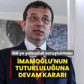 �BB'ye yolsuzluk soru�turmas�: Ekrem �mamo�lu'nun tutuklulu�una devam karar�