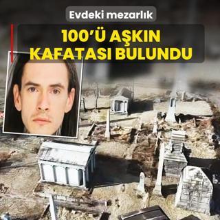 Evdeki mezarl�k! 100'� a�k�n kafatas� bulundu