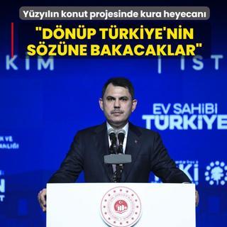 Y�zy�l�n konut projesinde kura heyecan�!  Bakan Kurum: T�m �lkeler d�n�p T�rkiye'nin s�z�ne bakacak