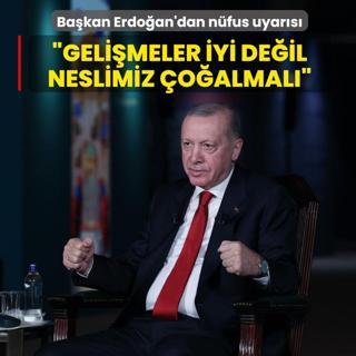 Ba�kan Erdo�an'dan n�fus uyar�s�: Geli�meler iyi de�il, neslimiz �o�almal�