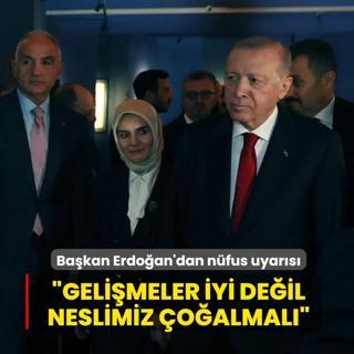 Ba�kan Erdo�an'dan n�fus uyar�s�: Geli�meler iyi de�il, neslimiz �o�almal�