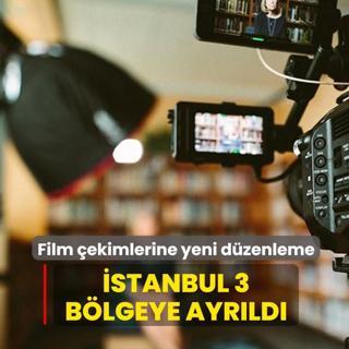 Film �ekimlerine yeni d�zenleme: �stanbul 3 b�lgeye ayr�ld�