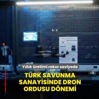 T�rk savunma sanayisinde dron ordusu d�nemi! Y�ll�k �retimi rekor seviyede