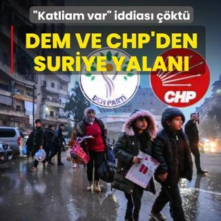 DEM ve CHP'den Suriye yalan�! �Katliam var� iddialar� ��kt�