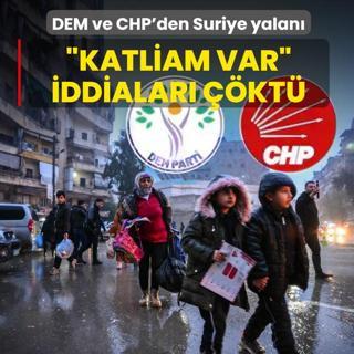 DEM ve CHP'den Suriye yalan�! �Katliam var� iddialar� ��kt�