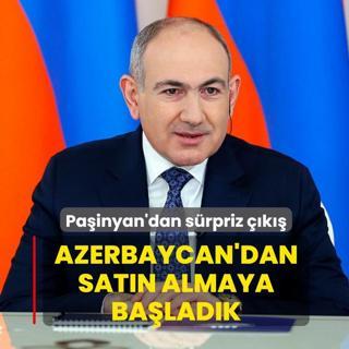 Pa�inyan'dan s�rpriz ��k��: Azerbaycan'dan sat�n almaya ba�lad�k