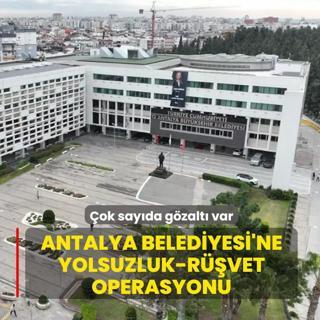 Antalya Belediyesi'ne yolsuzluk-r��vet operasyonu! G�zalt�lar var