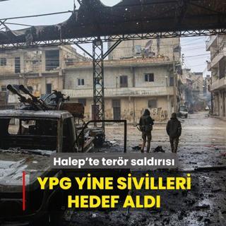 Halep'te ter�r sald�r�s�: YPG yine sivilleri hedef ald�