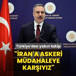 T�rkiye'den geli�melere yak�n takip: �ran'a askeri m�dahaleye kar��y�z