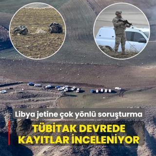 D��en Libya jetine �ok y�nl� soru�turma... T�B�TAK devrede, kay�tlar inceleniyor